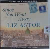 Since You Went Away written by Liz Astor performed by Carole Boyd and Sian Thomas on Audio CD (Unabridged)